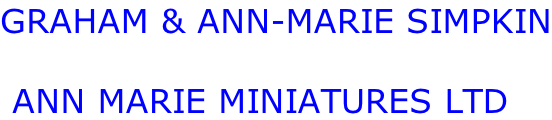 GRAHAM & ANN-MARIE SIMPKIN   ANN MARIE MINIATURES LTD